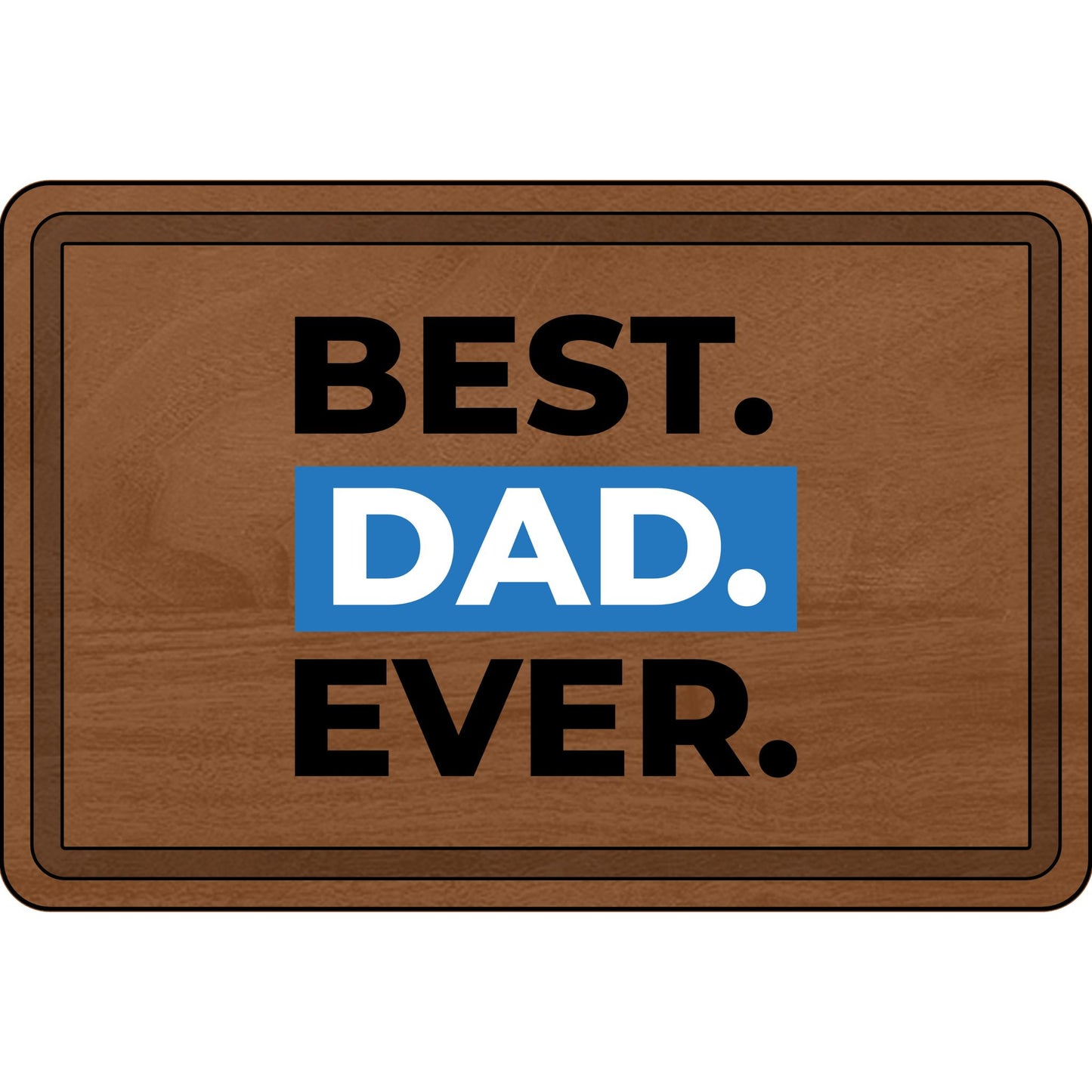 Engraved Cutting Board for Dads – Best Dad Ever Design | Gift for Father's Day, Kitchen Decor, Cooking Gift, Unique Gift Idea