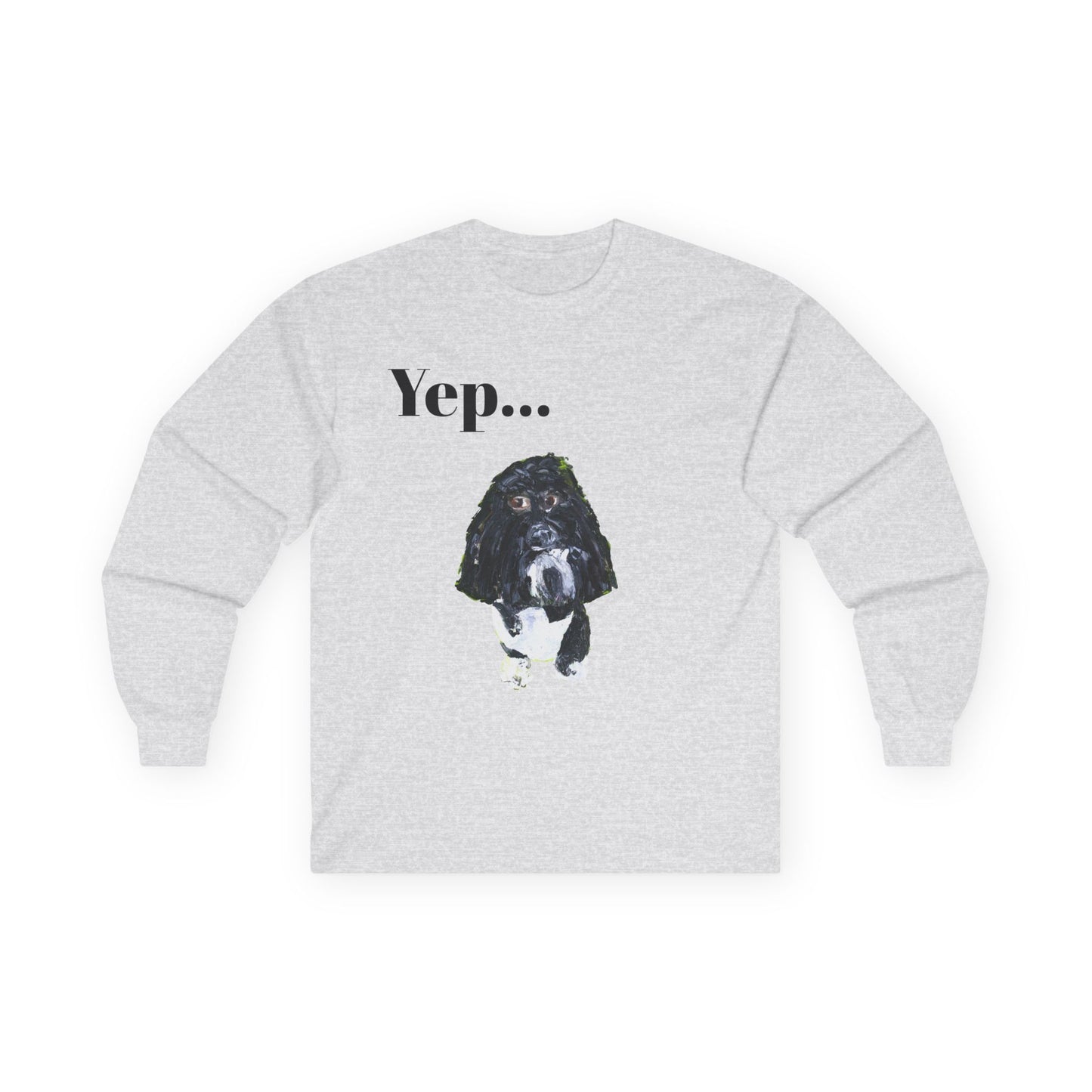 "Yep... Dog" Long Sleeve Casual Unisex Tee Shirt