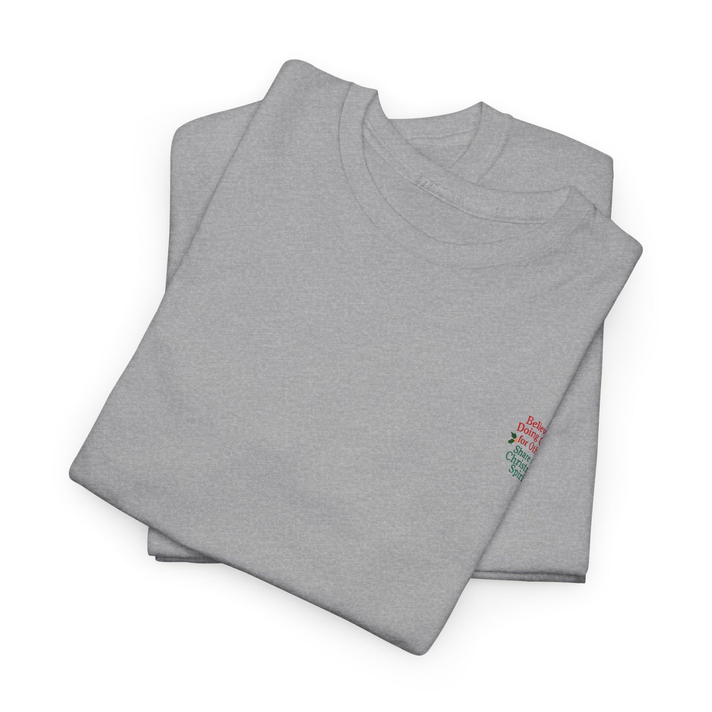 Believe in Doing Good for Others! Share the Christmas Spirit! Amazing Unisex Heavy Cotton Short Sleeve Tee Shirts!