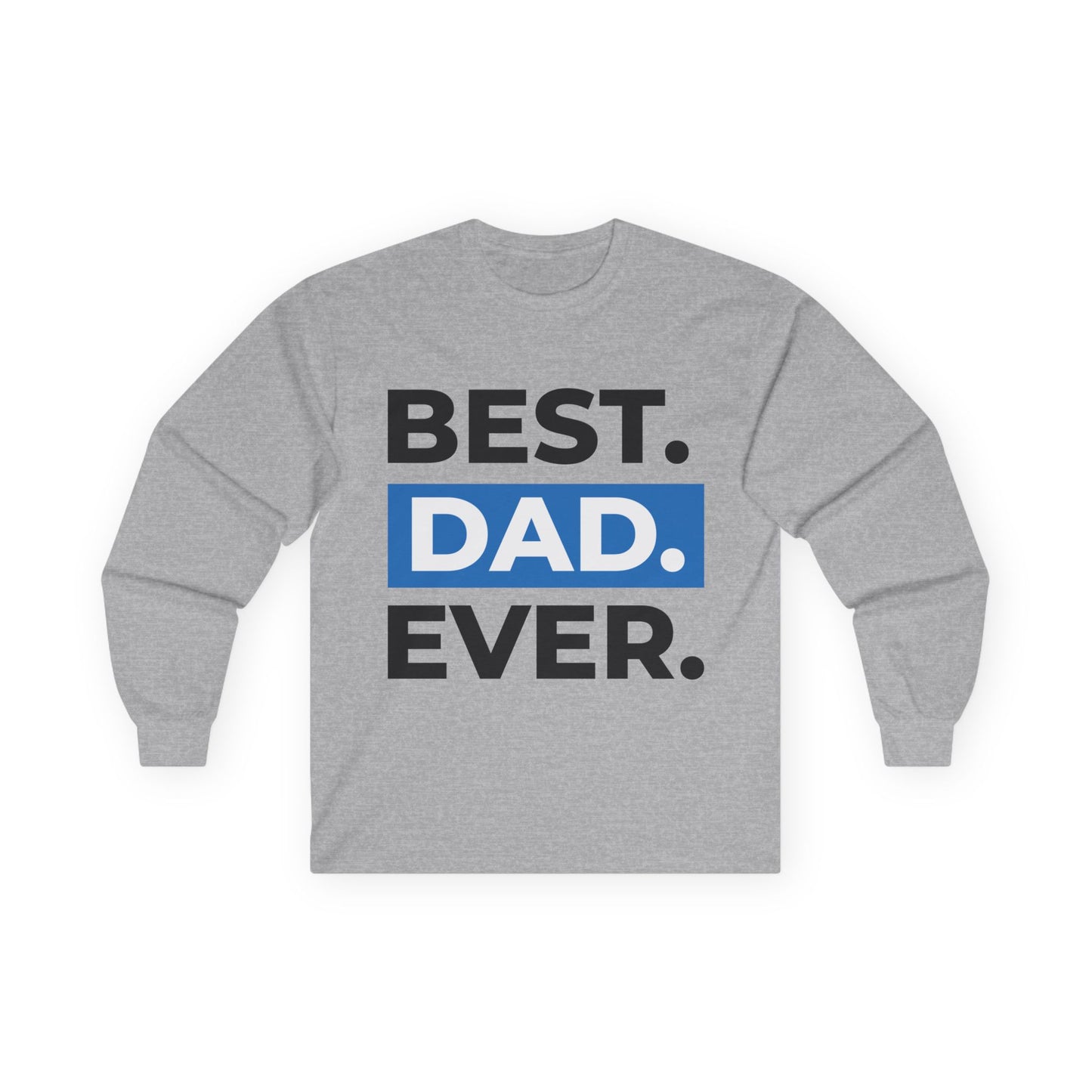 "Best Dad Ever" Long Sleeve Casual Unisex Tee Shirt