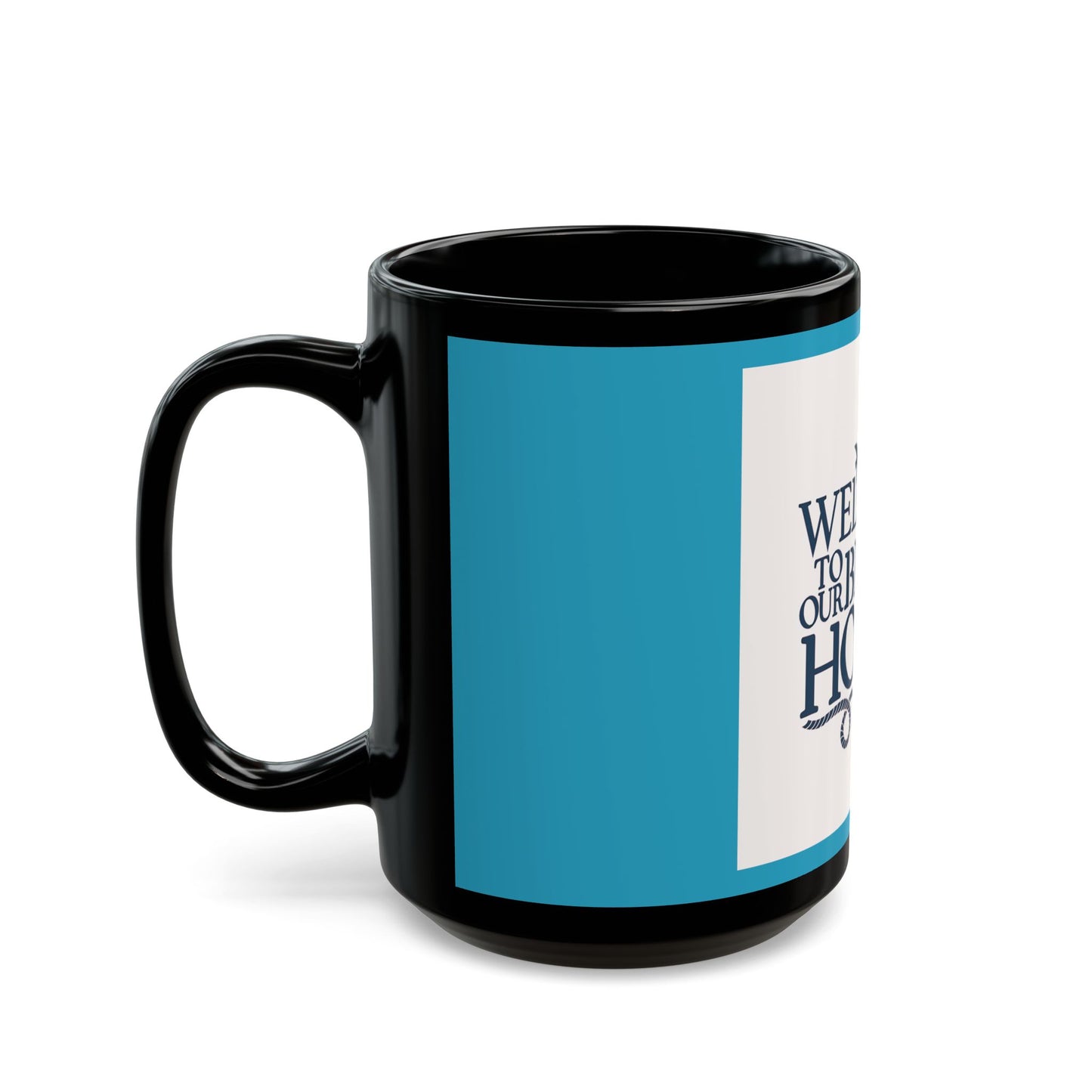 Blue Welcome to our Beach House - 11 oz or 15 oz Ceramic Black Mugs