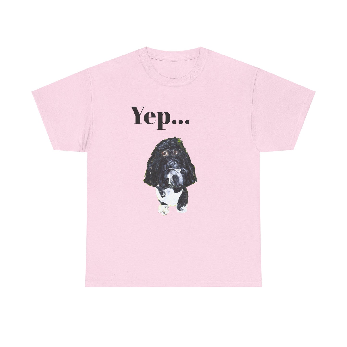 "Yep Dog" - Amazing Unisex Heavy Cotton Short Sleeve Tee Shirts!
