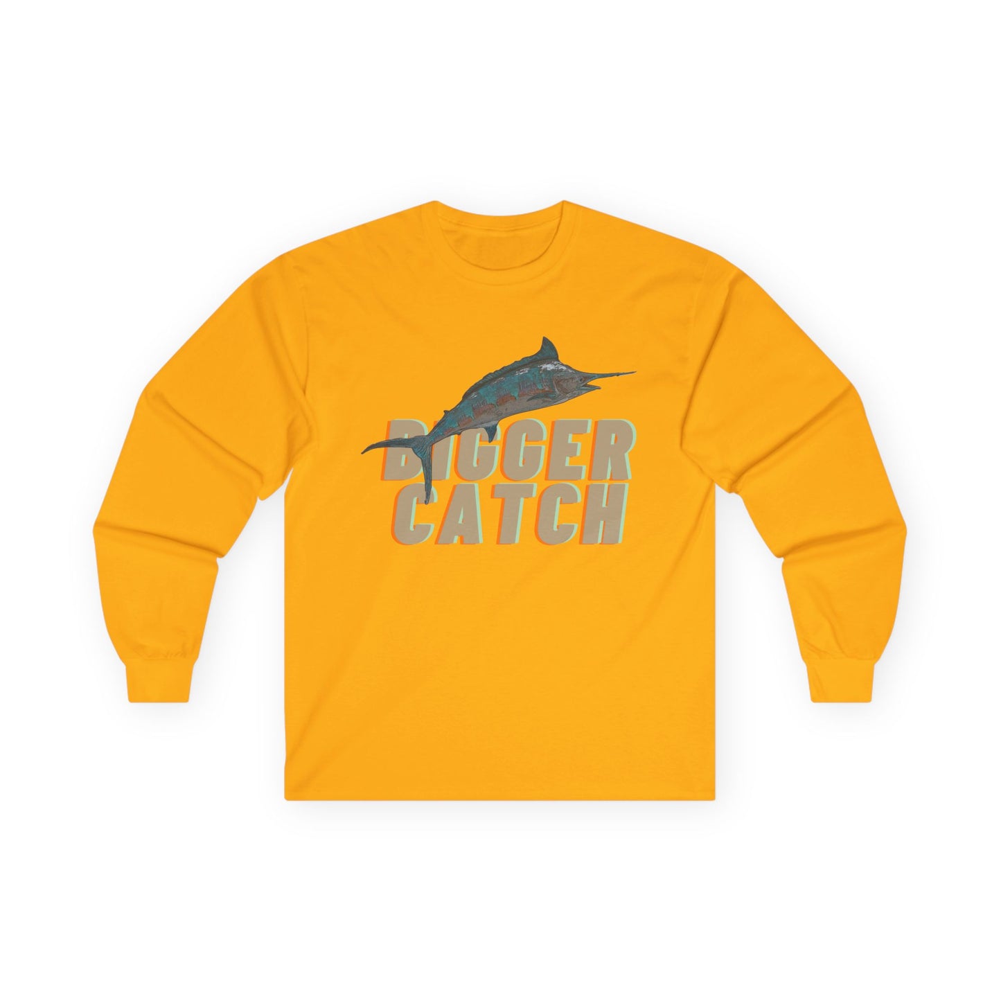 "Bigger Catch" Long Sleeve Casual Unisex Tee Shirt