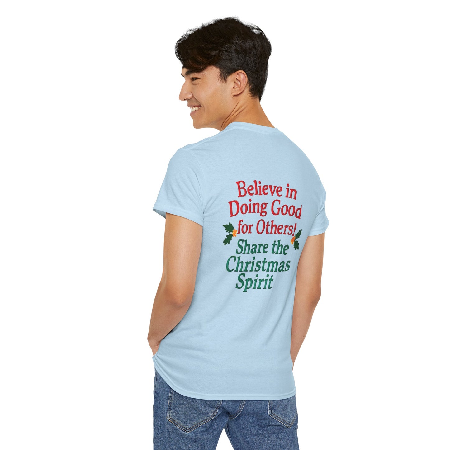 Believe in Doing Good for Others! Share the Christmas Spirit! Amazing Unisex Heavy Cotton Short Sleeve Tee Shirts!