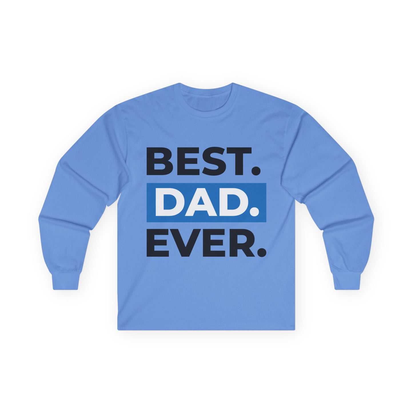 "Best Dad Ever" Long Sleeve Casual Unisex Tee Shirt