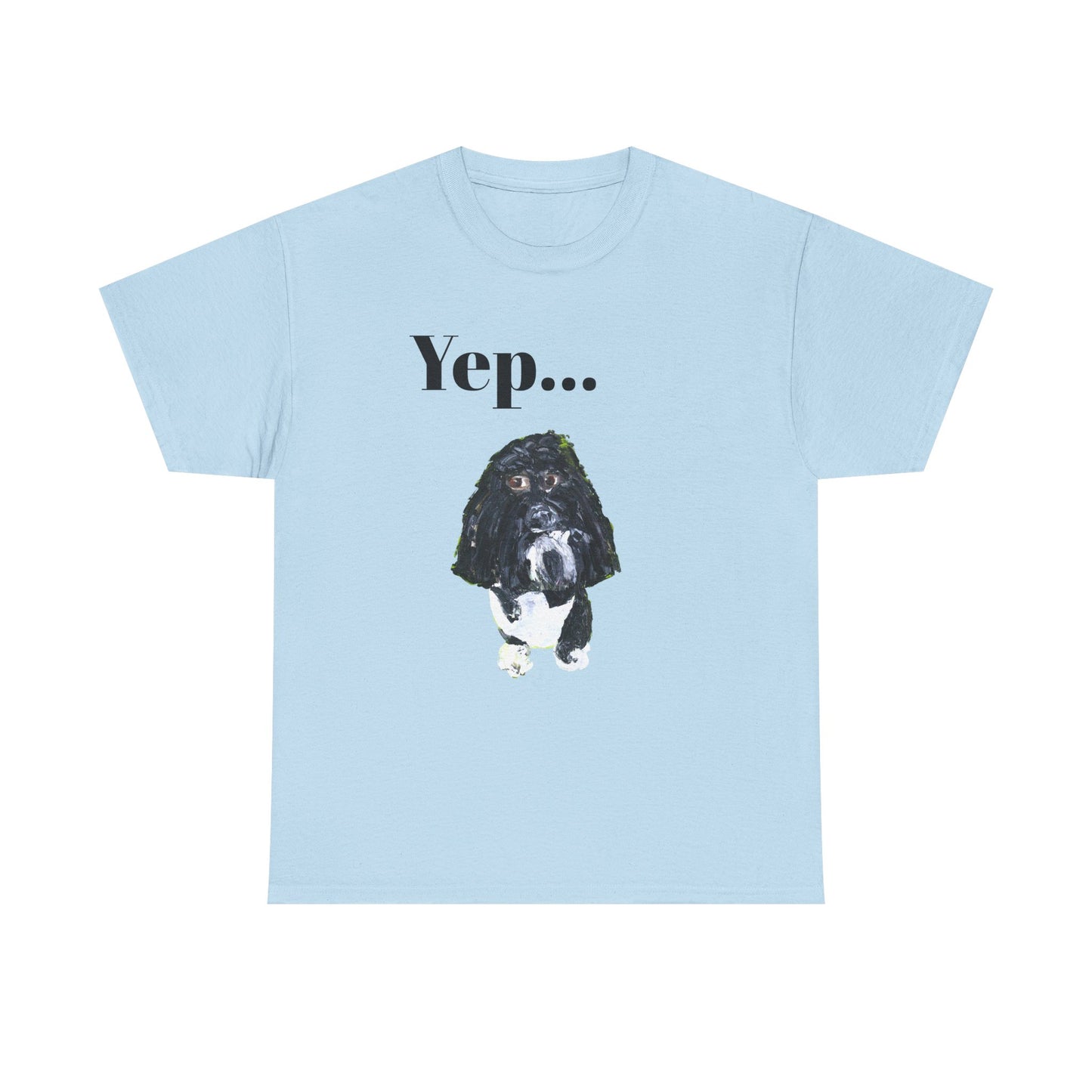 "Yep Dog" - Amazing Unisex Heavy Cotton Short Sleeve Tee Shirts!