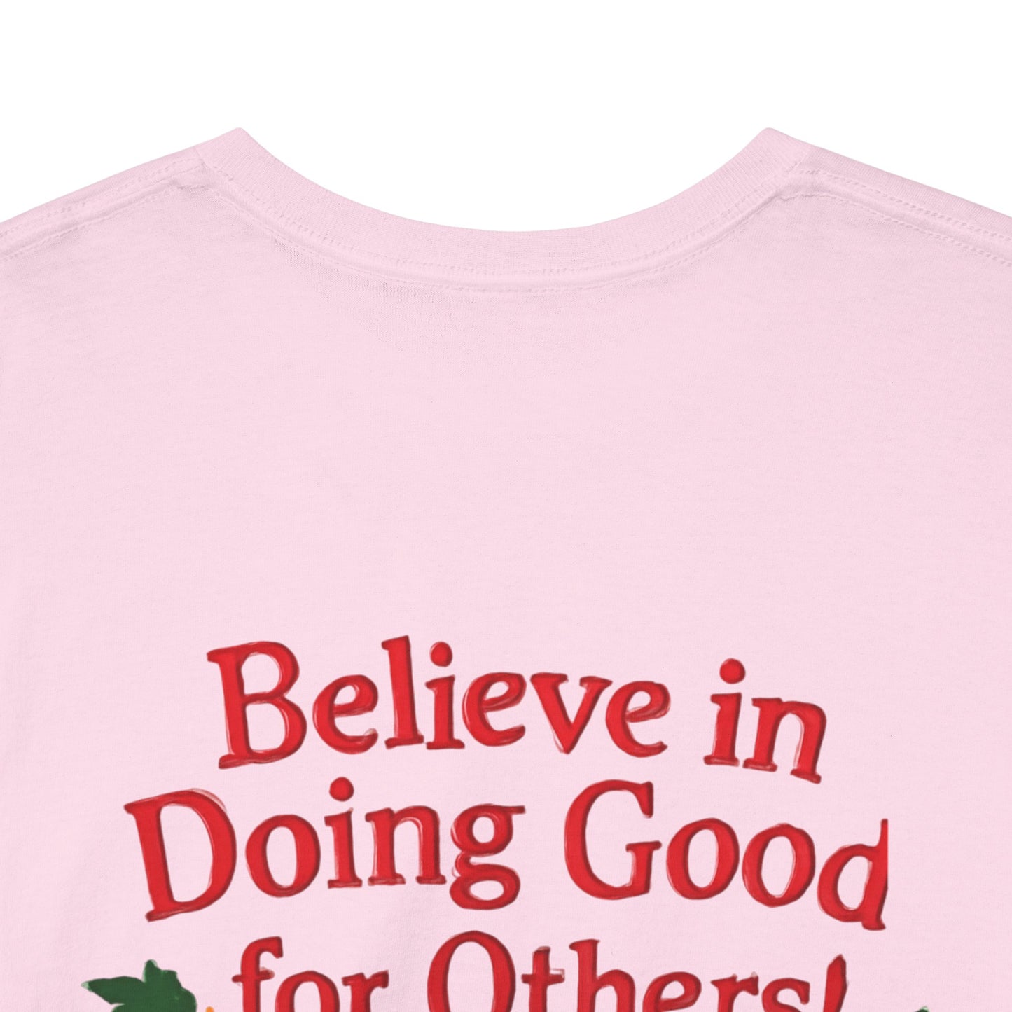 Believe in Doing Good for Others! Share the Christmas Spirit! Amazing Unisex Heavy Cotton Short Sleeve Tee Shirts!