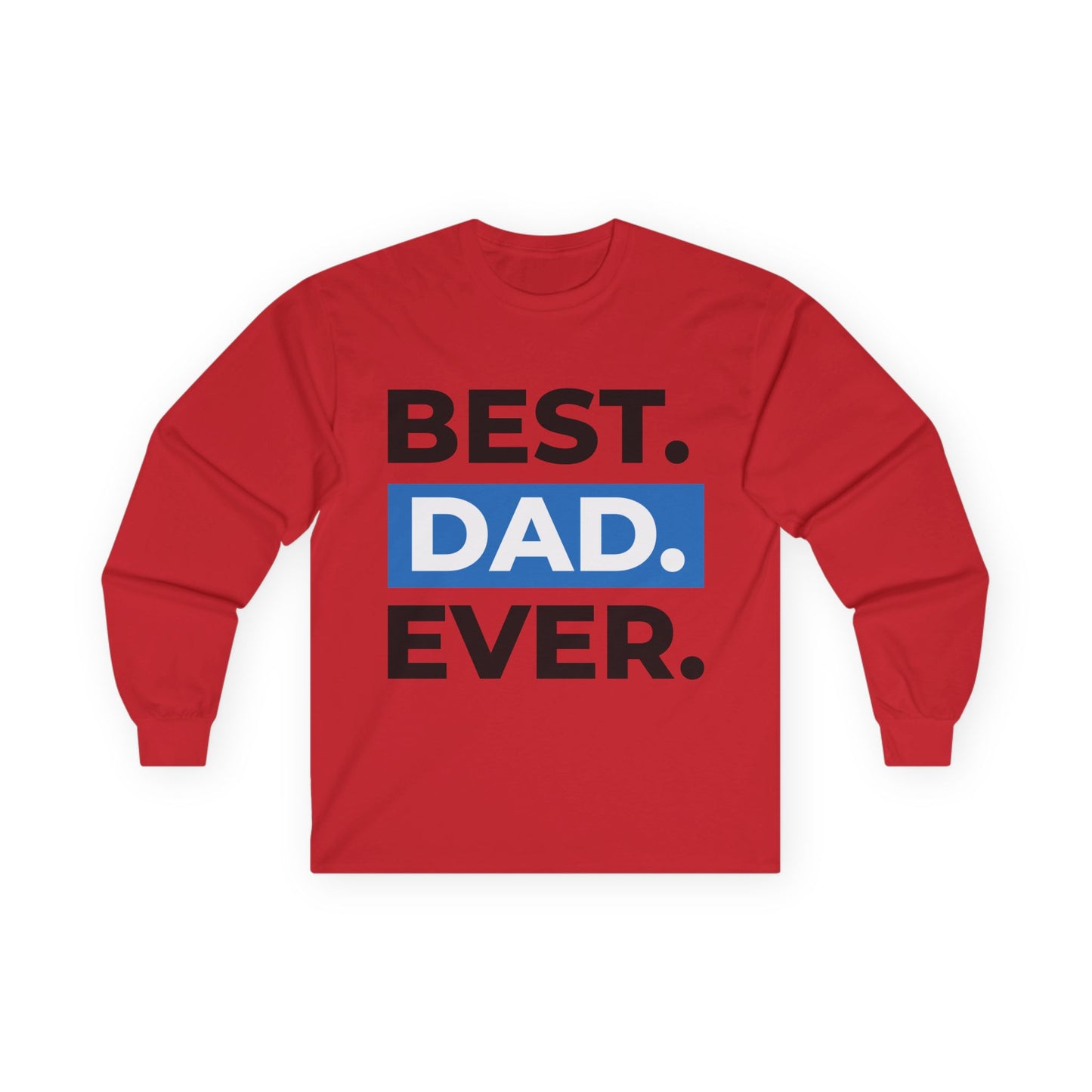 "Best Dad Ever" Long Sleeve Casual Unisex Tee Shirt