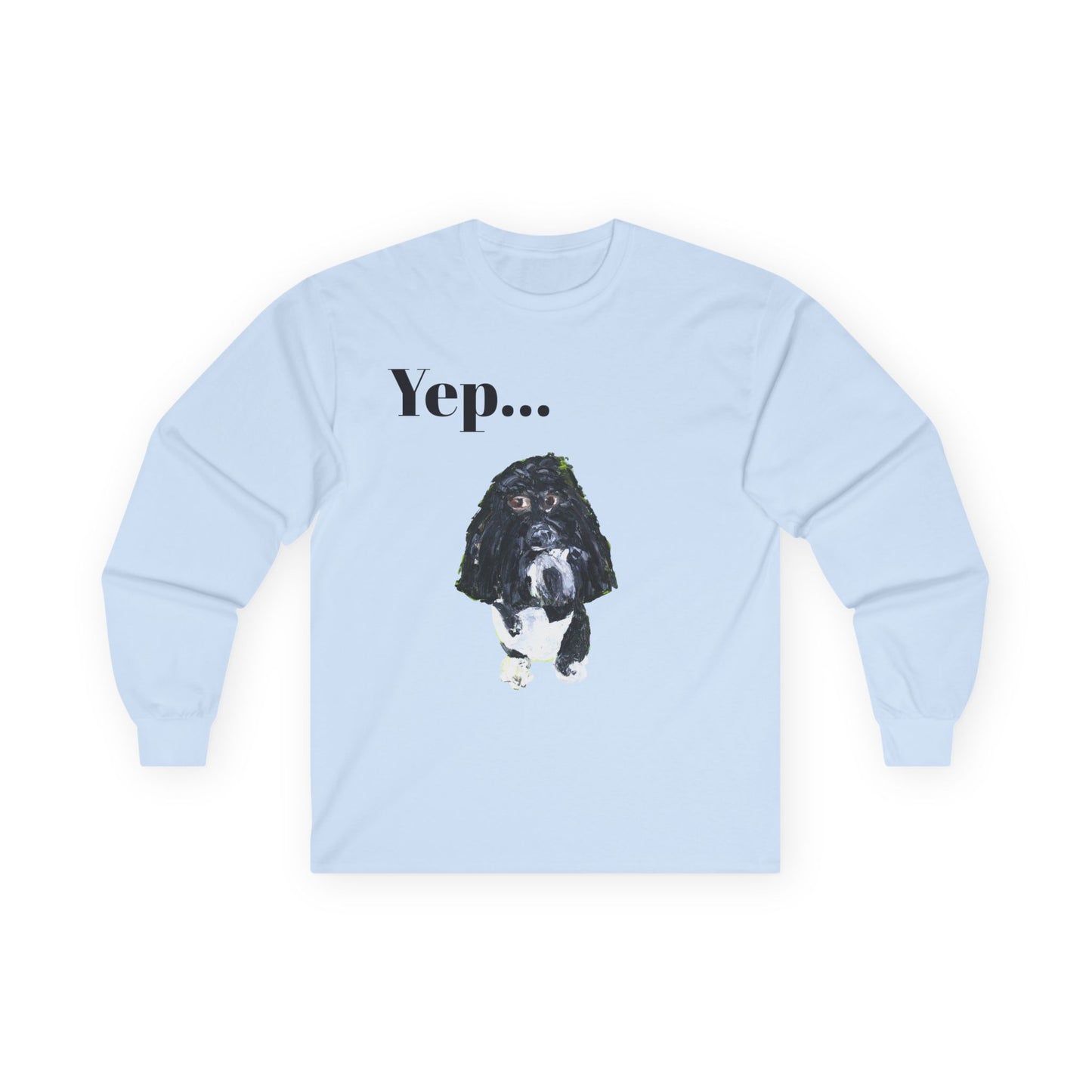 "Yep... Dog" Long Sleeve Casual Unisex Tee Shirt