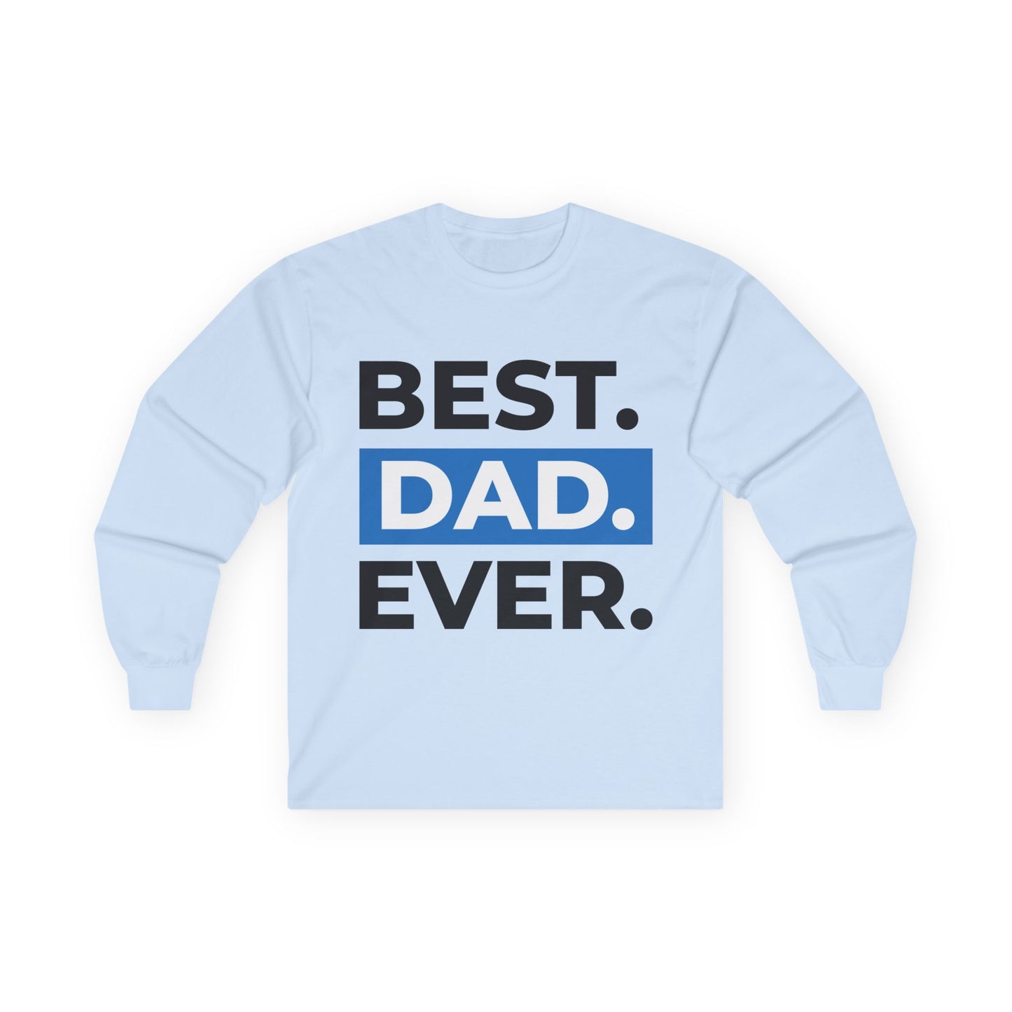 "Best Dad Ever" Long Sleeve Casual Unisex Tee Shirt