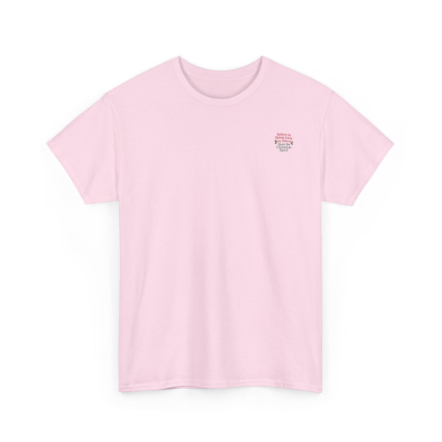Believe in Doing Good for Others! Share the Christmas Spirit! Amazing Unisex Heavy Cotton Short Sleeve Tee Shirts!