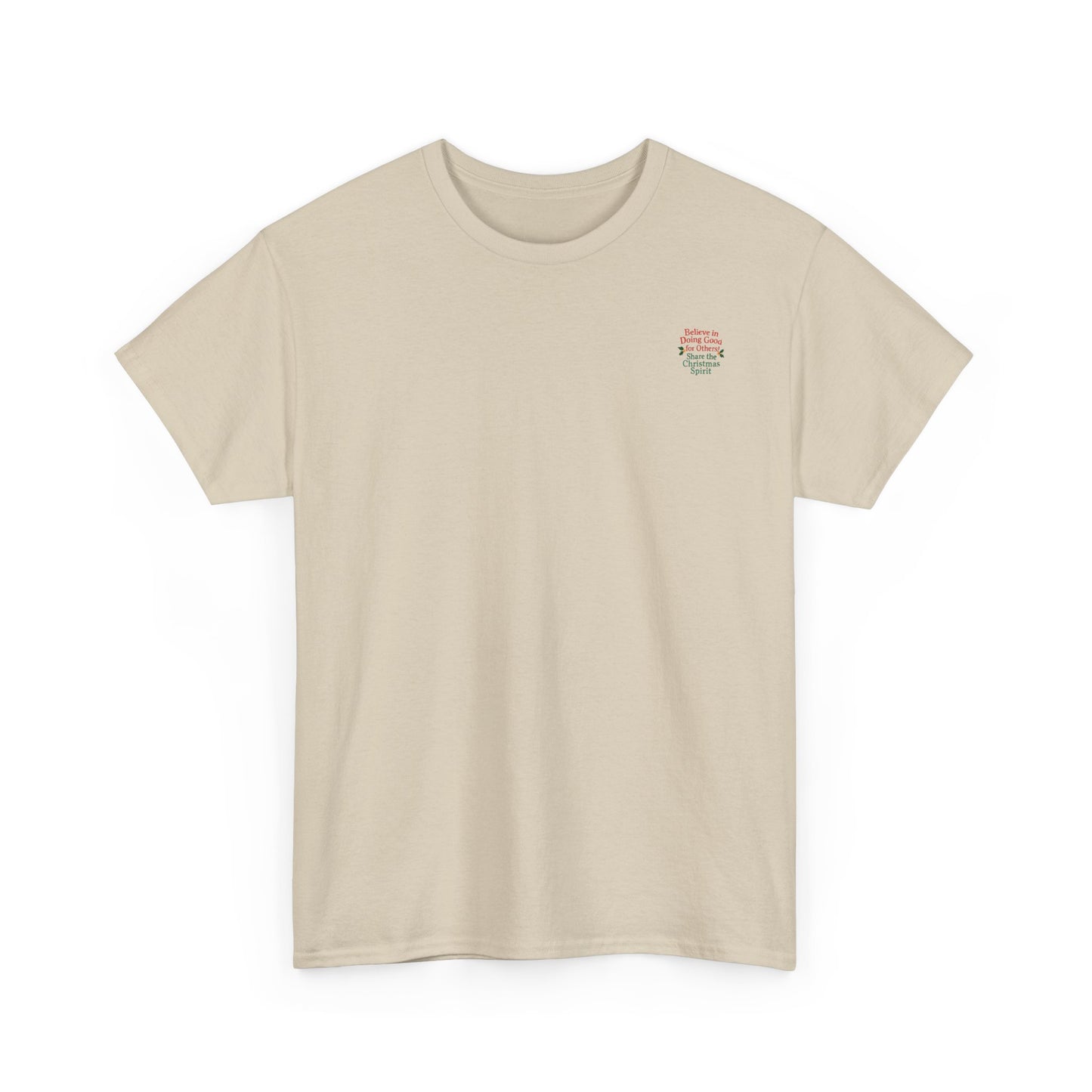 Believe in Doing Good for Others! Share the Christmas Spirit! Amazing Unisex Heavy Cotton Short Sleeve Tee Shirts!