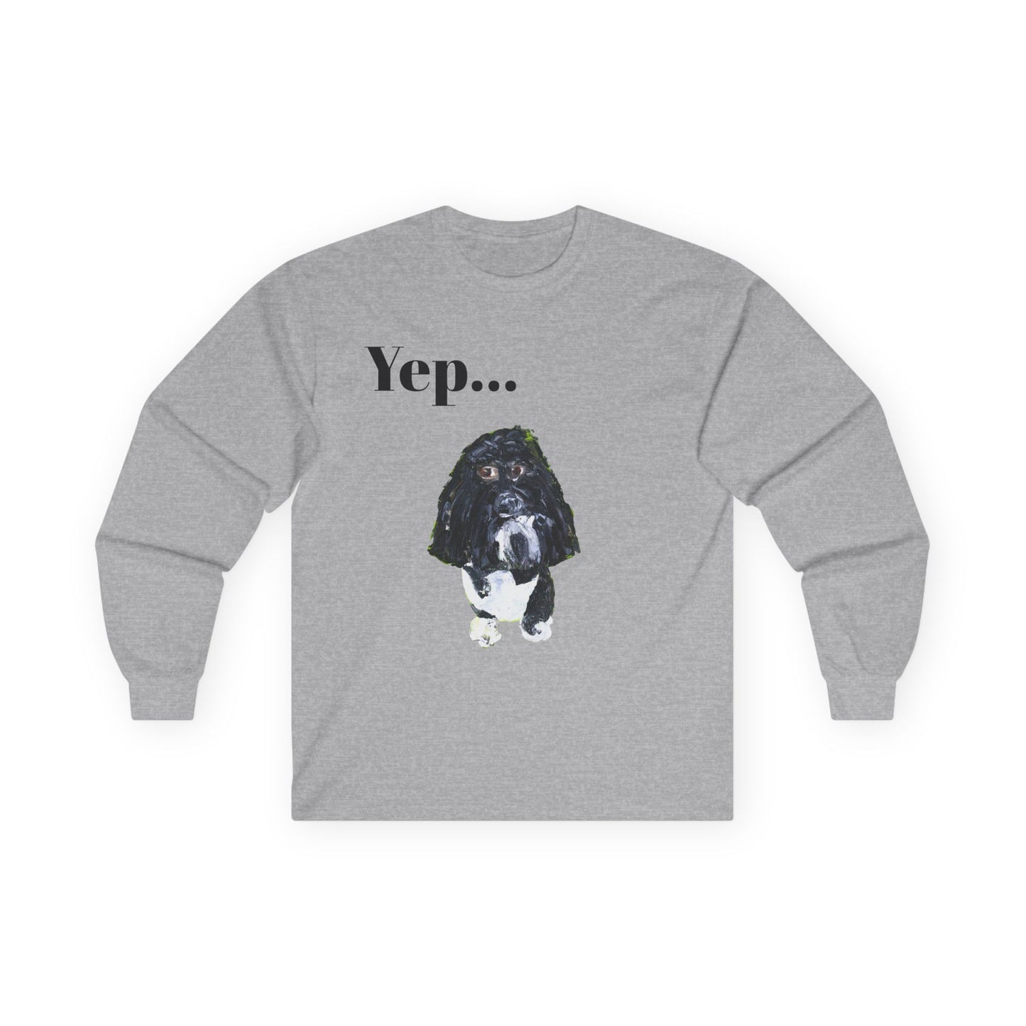 "Yep... Dog" Long Sleeve Casual Unisex Tee Shirt