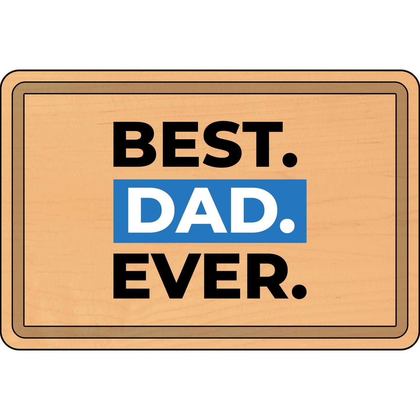 Engraved Cutting Board for Dads – Best Dad Ever Design | Gift for Father's Day, Kitchen Decor, Cooking Gift, Unique Gift Idea