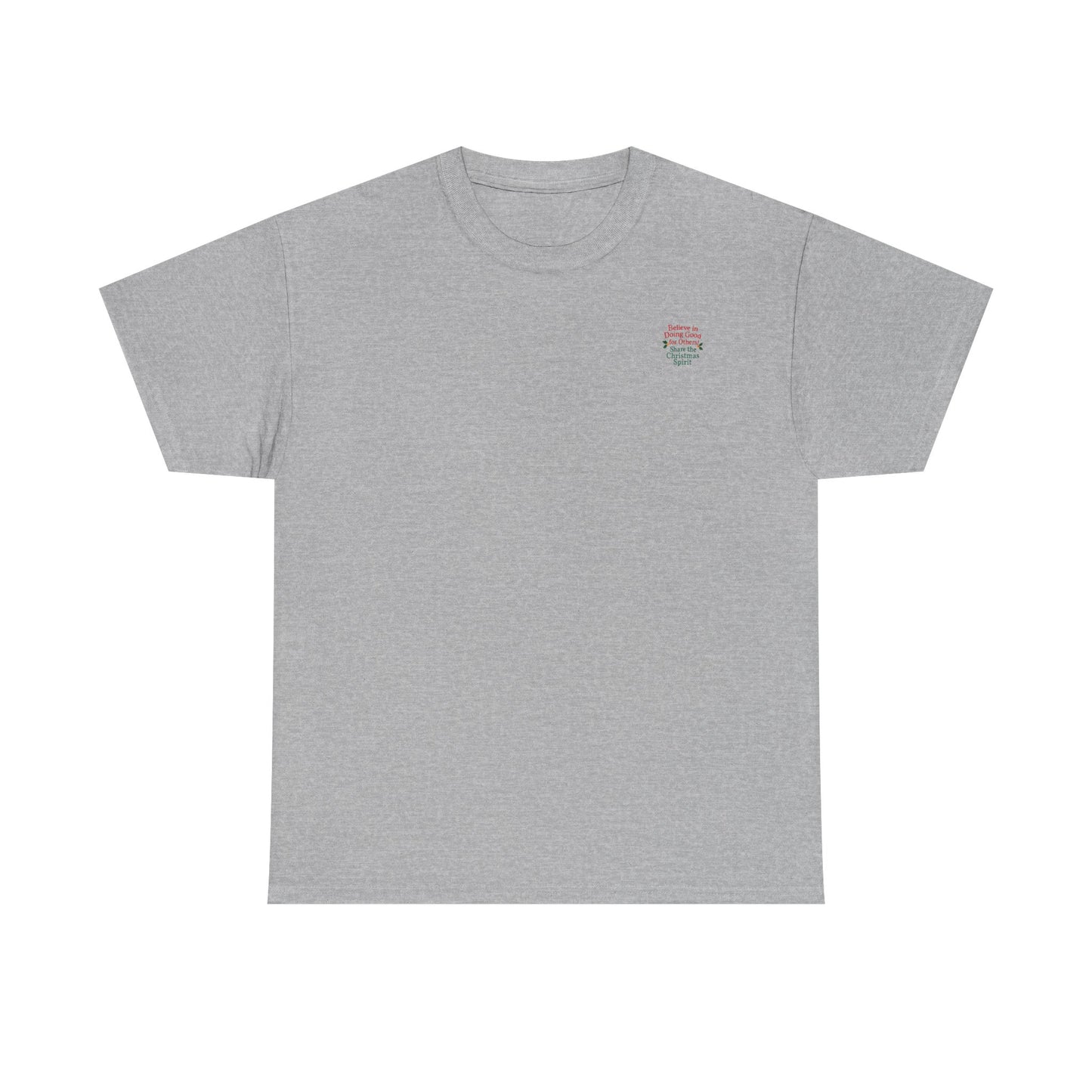 Believe in Doing Good for Others! Share the Christmas Spirit! Amazing Unisex Heavy Cotton Short Sleeve Tee Shirts!