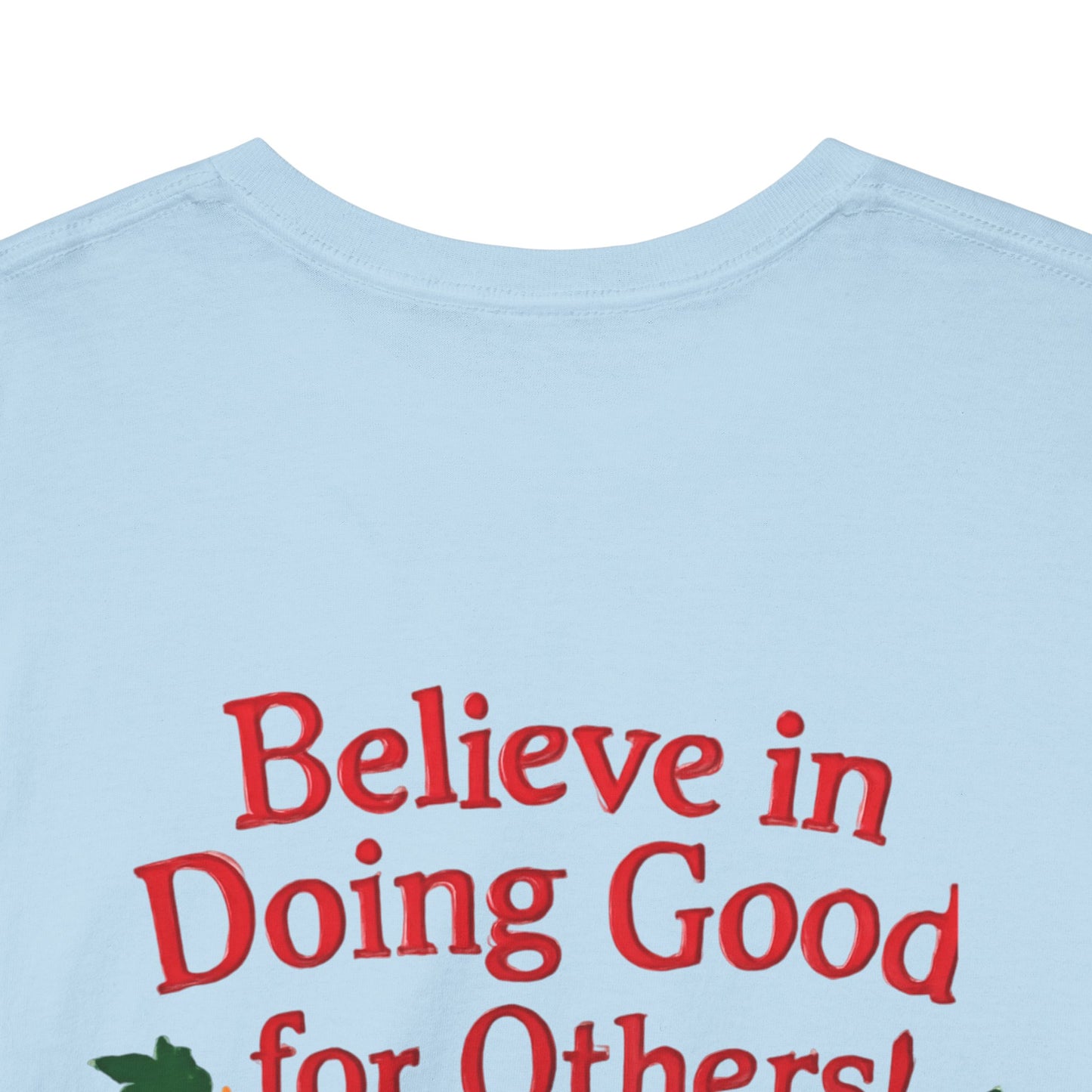 Believe in Doing Good for Others! Share the Christmas Spirit! Amazing Unisex Heavy Cotton Short Sleeve Tee Shirts!