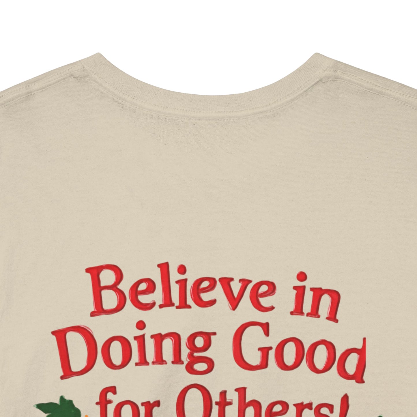 Believe in Doing Good for Others! Share the Christmas Spirit! Amazing Unisex Heavy Cotton Short Sleeve Tee Shirts!
