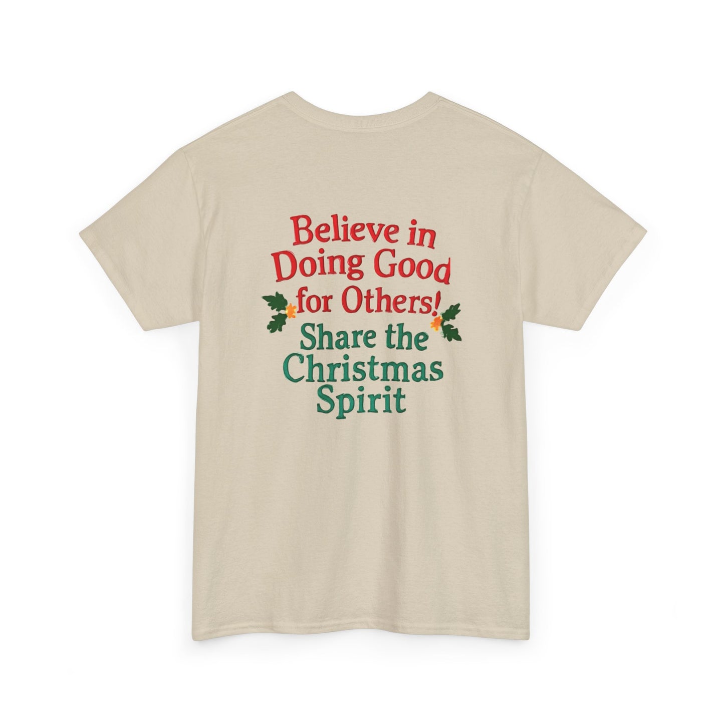 Believe in Doing Good for Others! Share the Christmas Spirit! Amazing Unisex Heavy Cotton Short Sleeve Tee Shirts!