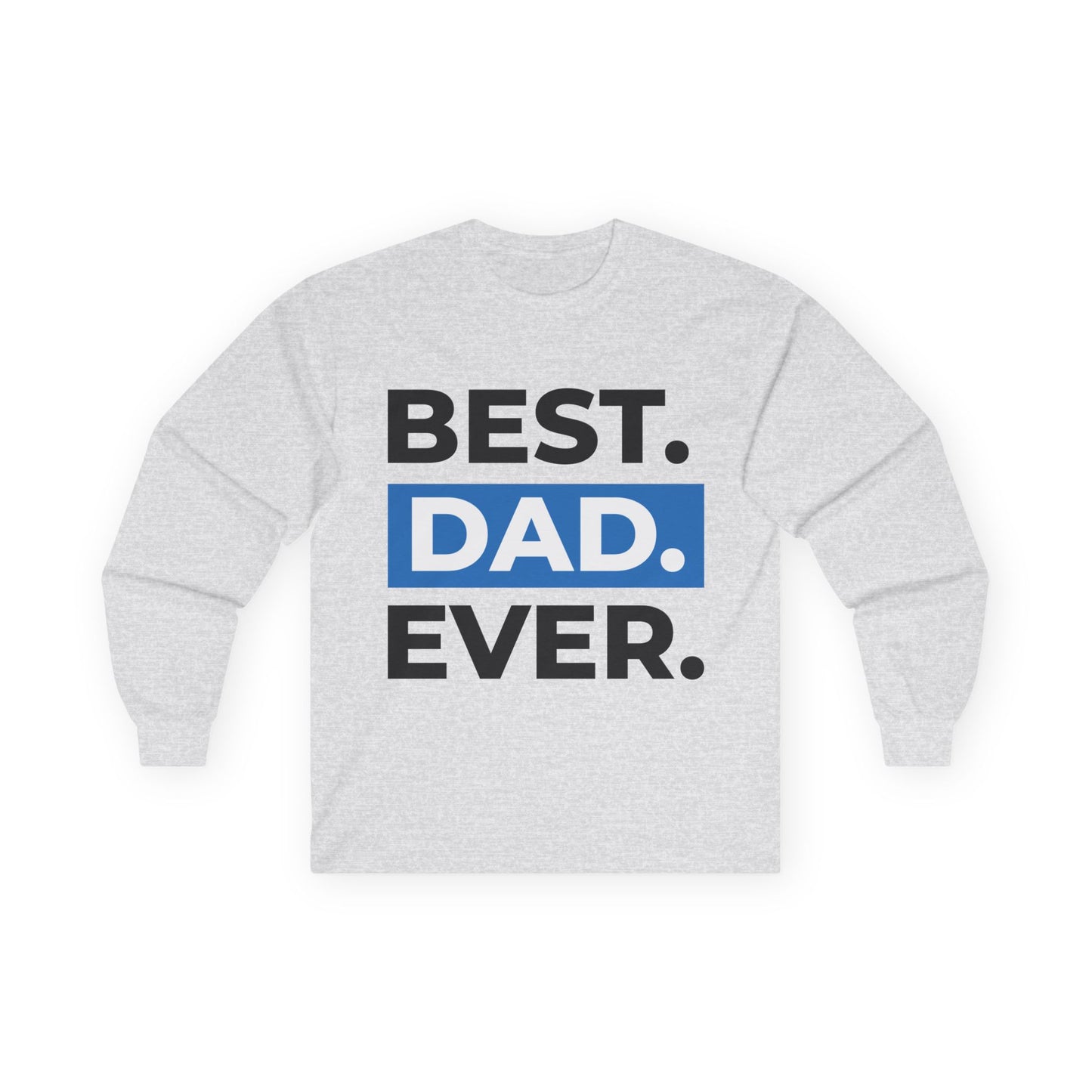 "Best Dad Ever" Long Sleeve Casual Unisex Tee Shirt
