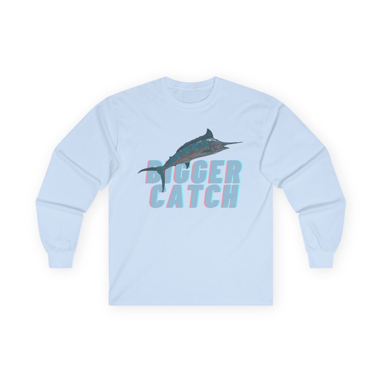 "Bigger Catch" Long Sleeve Casual Unisex Tee Shirt