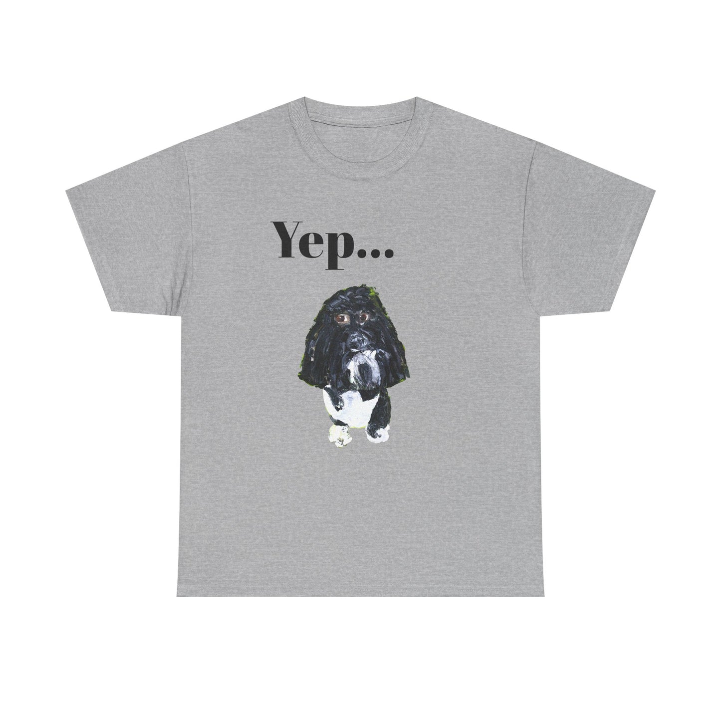 "Yep Dog" - Amazing Unisex Heavy Cotton Short Sleeve Tee Shirts!