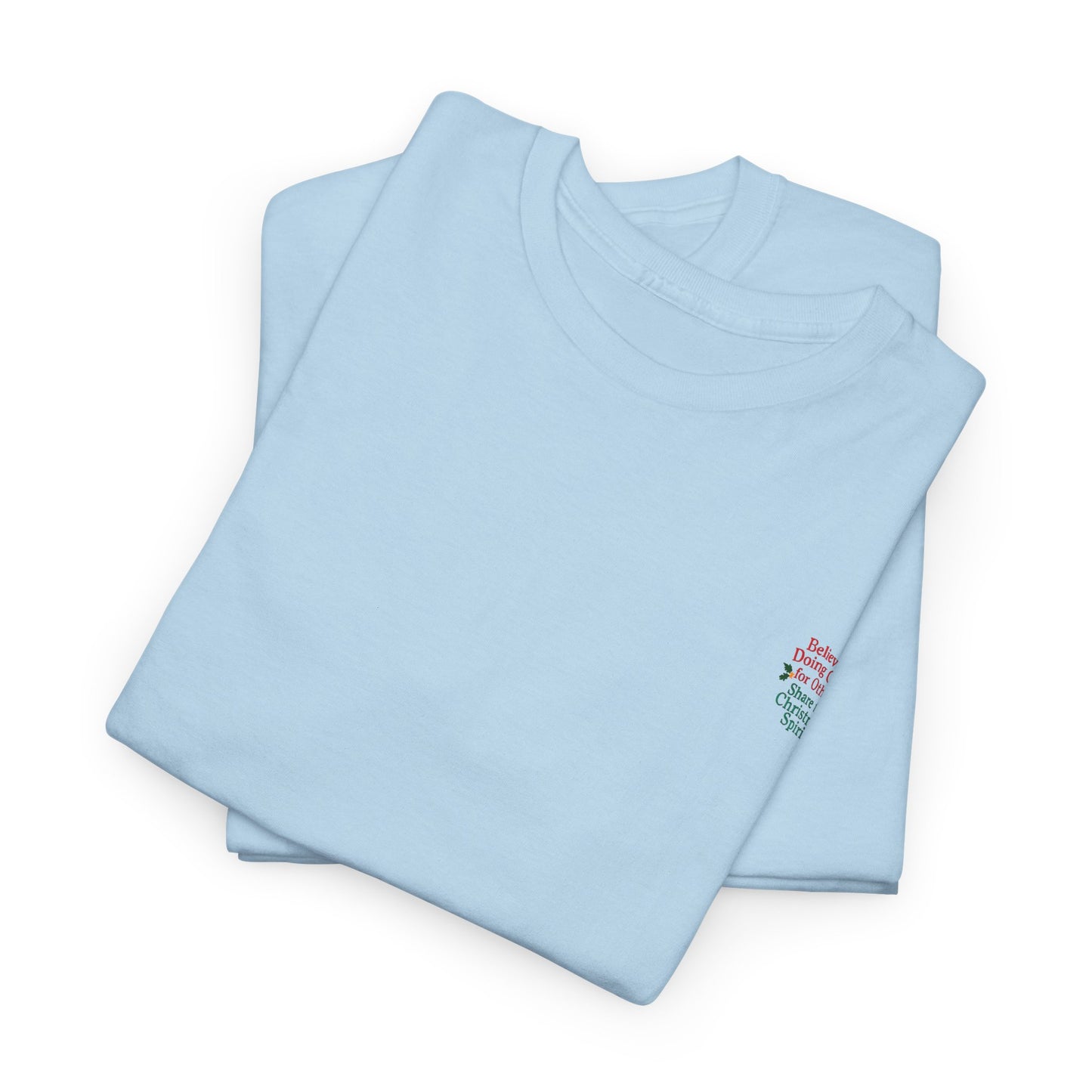 Believe in Doing Good for Others! Share the Christmas Spirit! Amazing Unisex Heavy Cotton Short Sleeve Tee Shirts!