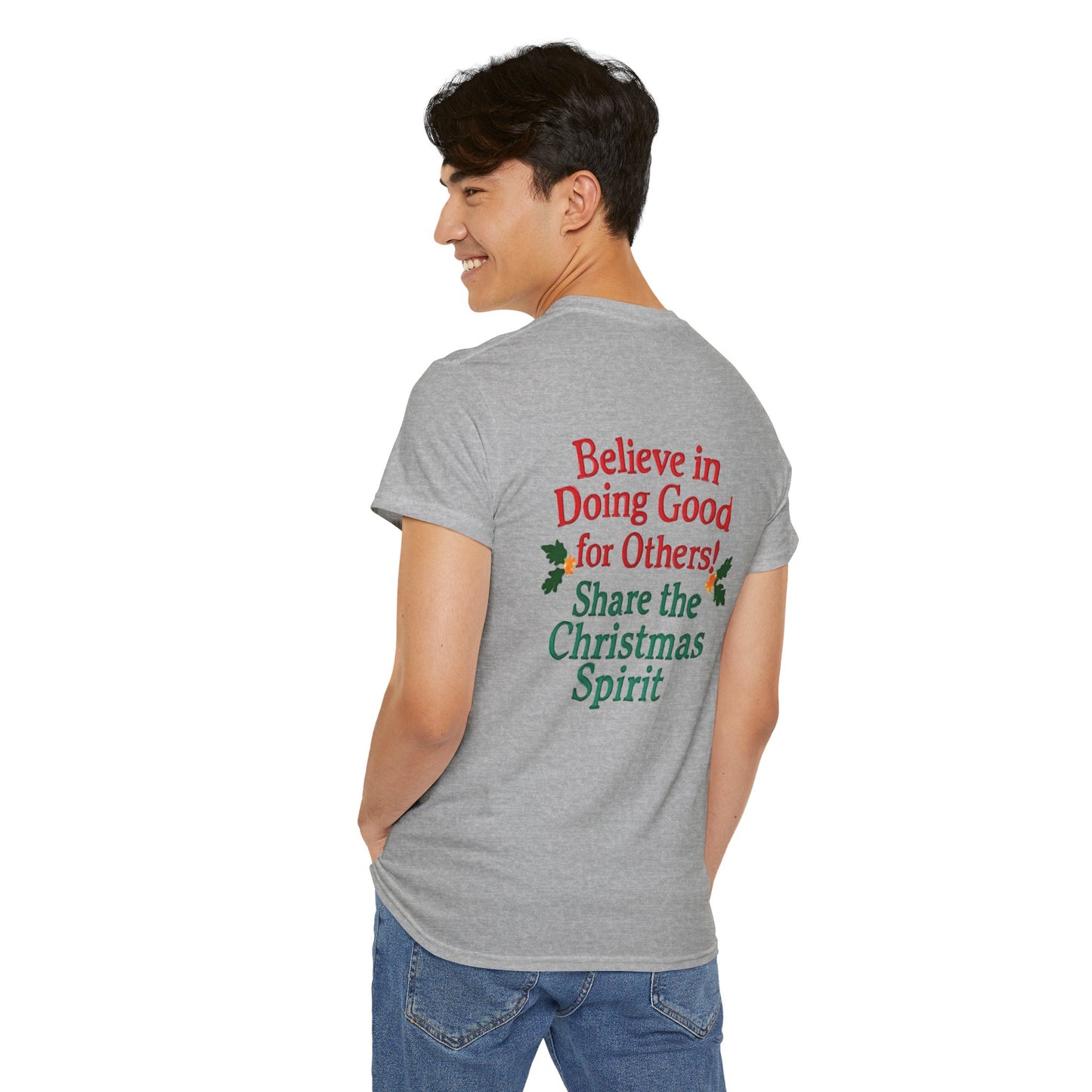 Believe in Doing Good for Others! Share the Christmas Spirit! Amazing Unisex Heavy Cotton Short Sleeve Tee Shirts!