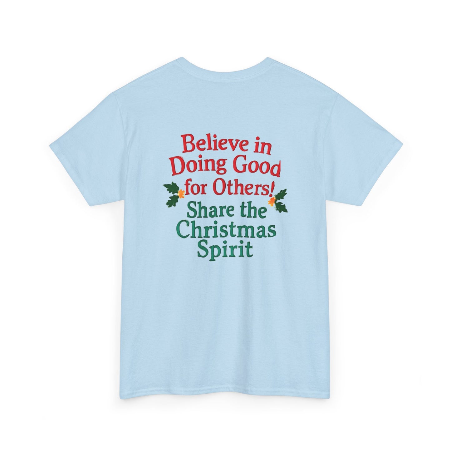 Believe in Doing Good for Others! Share the Christmas Spirit! Amazing Unisex Heavy Cotton Short Sleeve Tee Shirts!