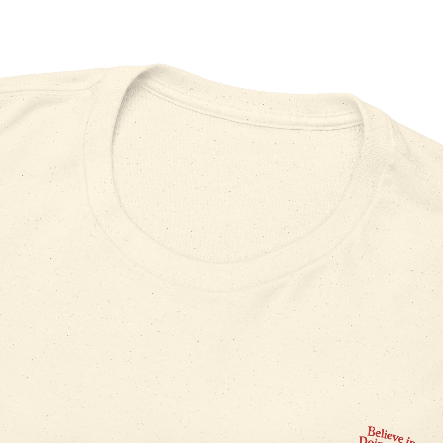 Believe in Doing Good for Others! Share the Christmas Spirit! Amazing Unisex Heavy Cotton Short Sleeve Tee Shirts!