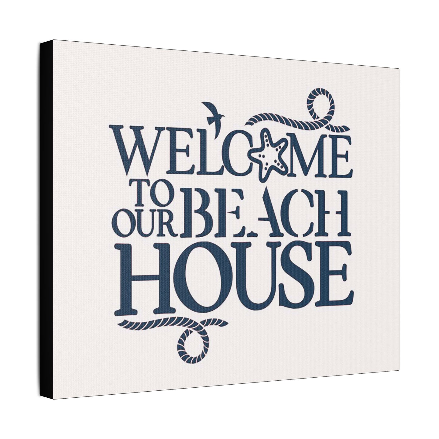 Welcome to Our Beach House- Art- Gallery Wrapped- Satin Stretched Canvas Gallery Wraps - No Frame Needed