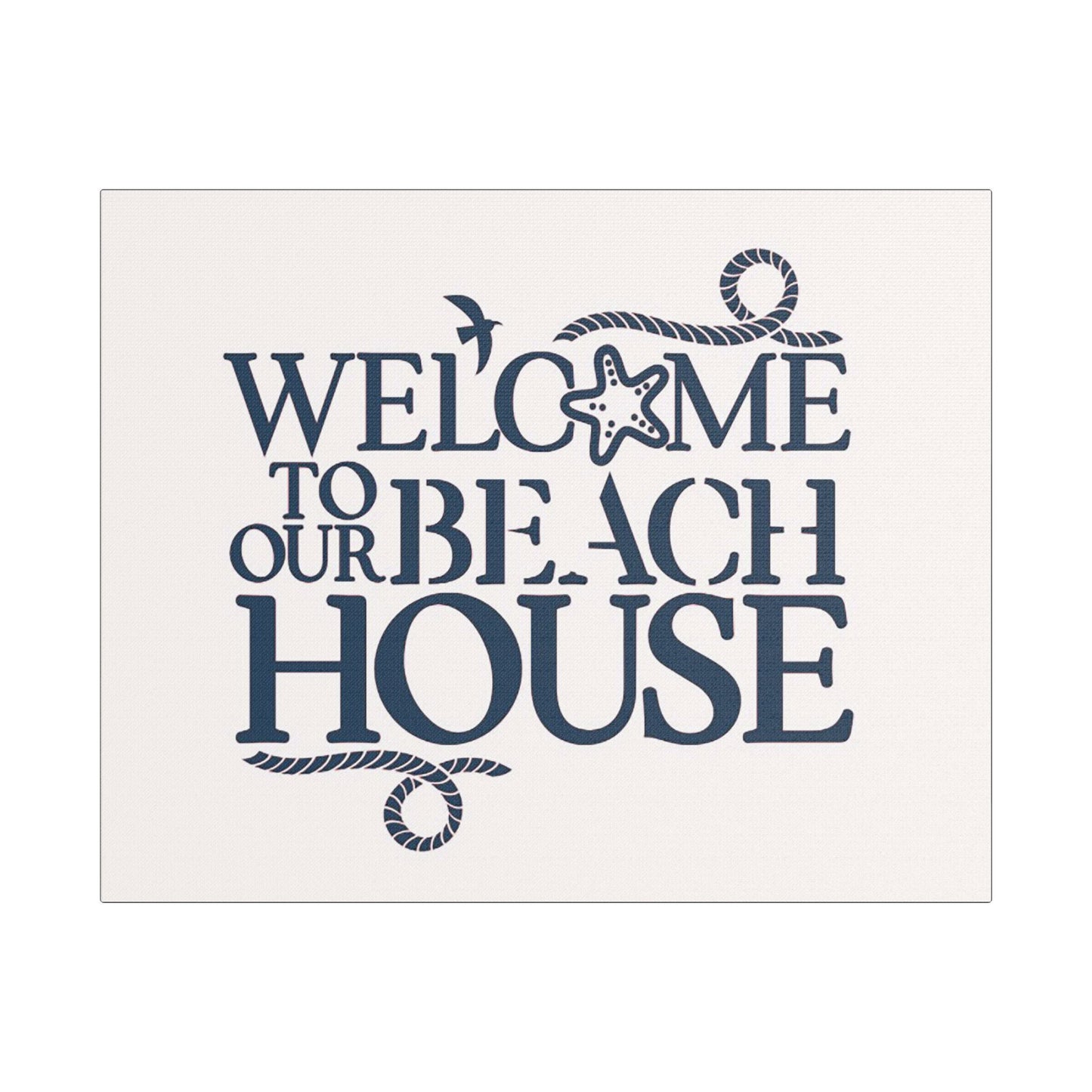 Welcome to Our Beach House- Art- Gallery Wrapped- Satin Stretched Canvas Gallery Wraps - No Frame Needed