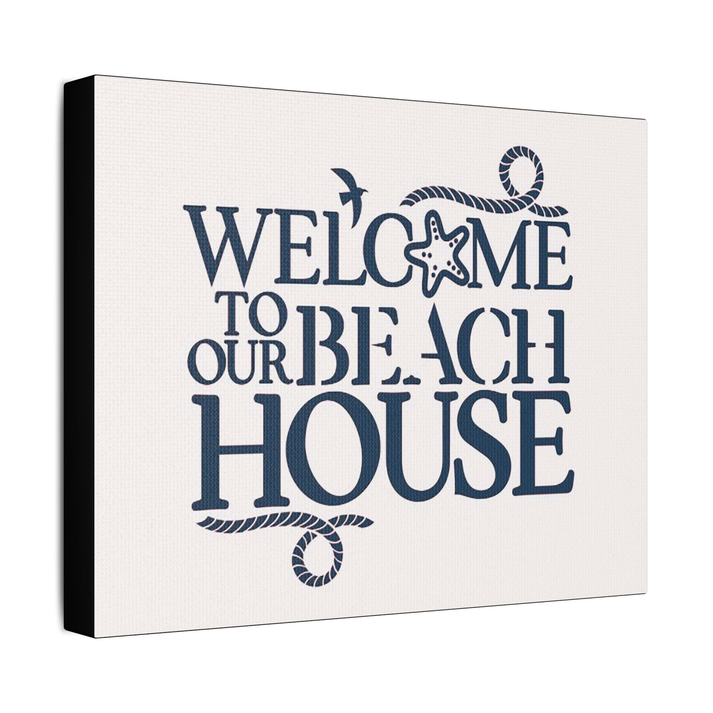 Welcome to Our Beach House- Art- Gallery Wrapped- Satin Stretched Canvas Gallery Wraps - No Frame Needed