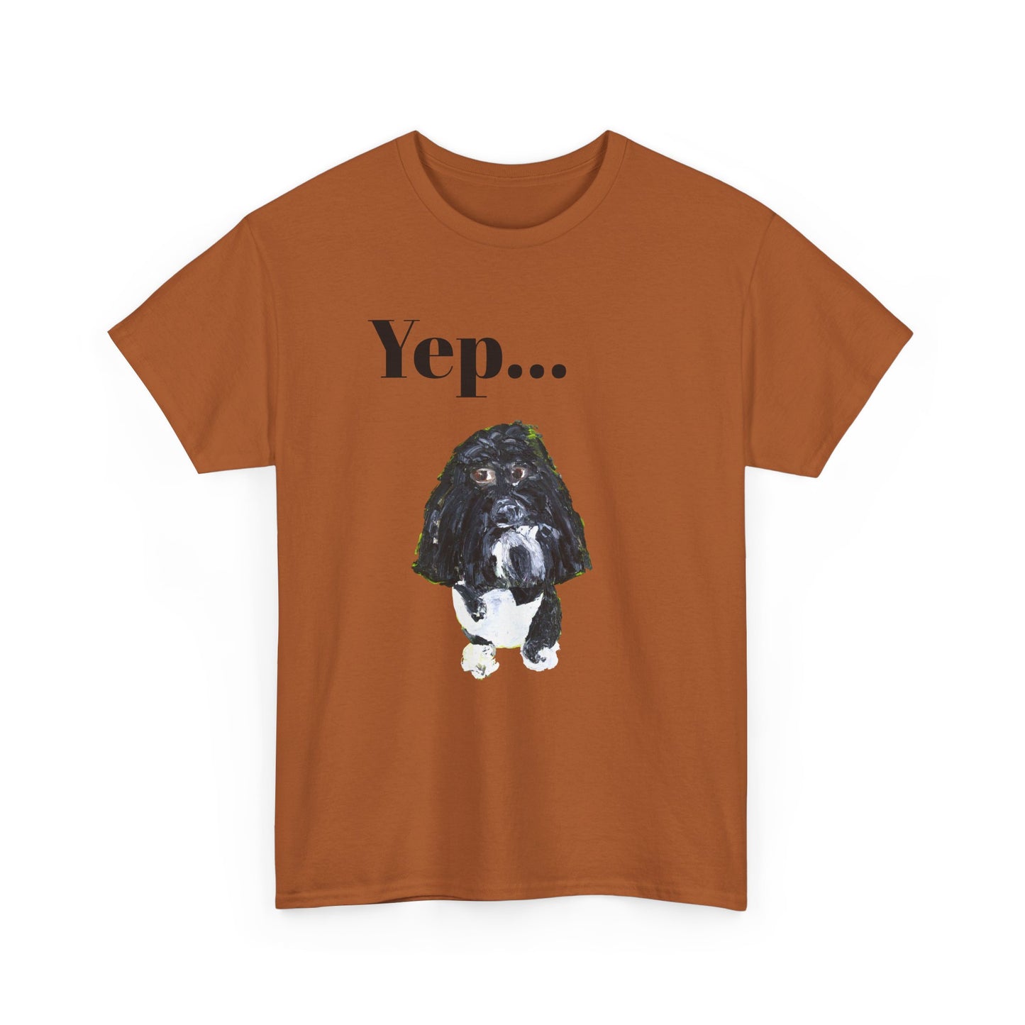 "Yep Dog" - Amazing Unisex Heavy Cotton Short Sleeve Tee Shirts!
