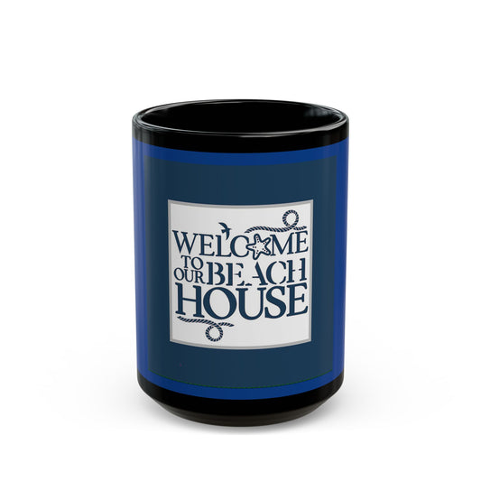 Navy Blue Welcome to our Beach House  - 11 oz or 15 oz Ceramic Black Mugs