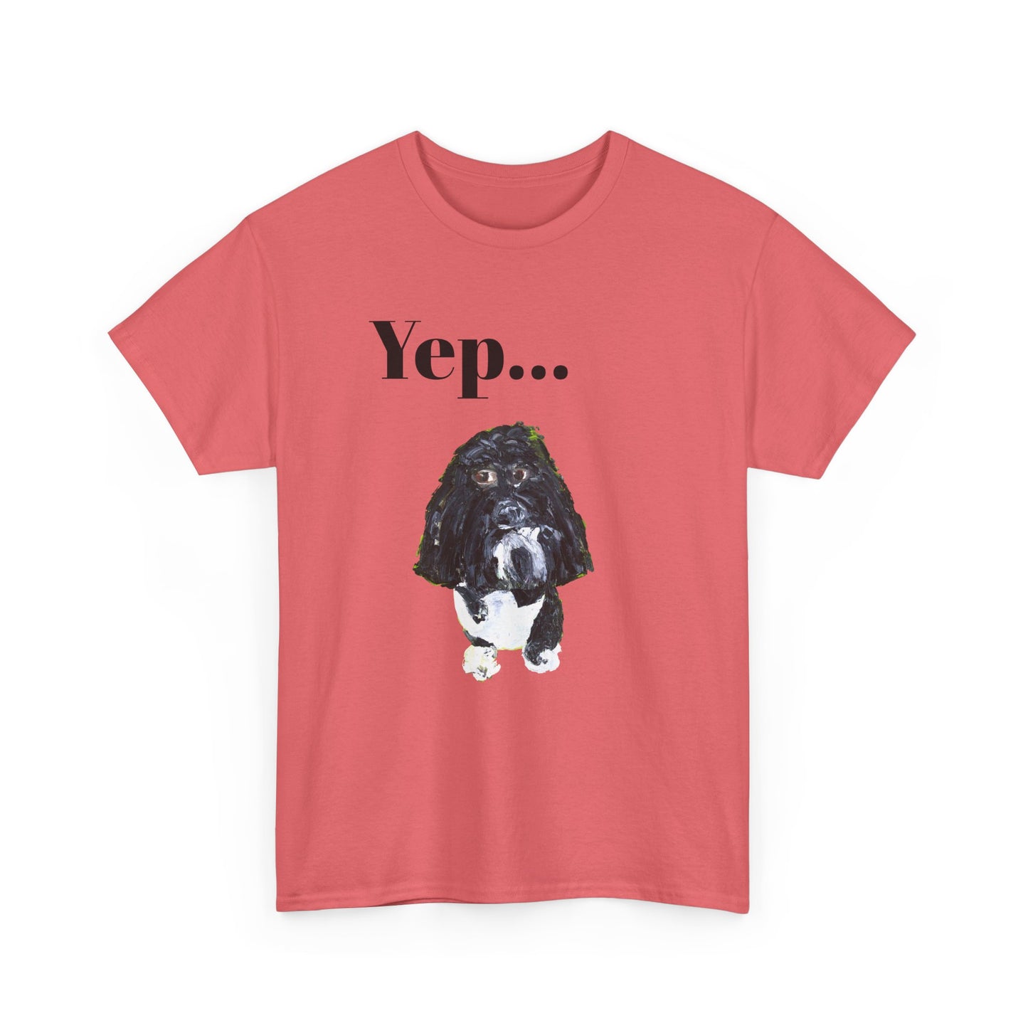 "Yep Dog" - Amazing Unisex Heavy Cotton Short Sleeve Tee Shirts!
