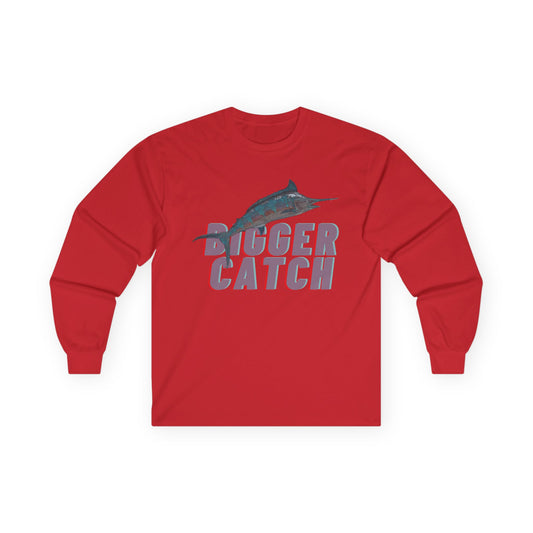 "Bigger Catch" Long Sleeve Casual Unisex Tee Shirt