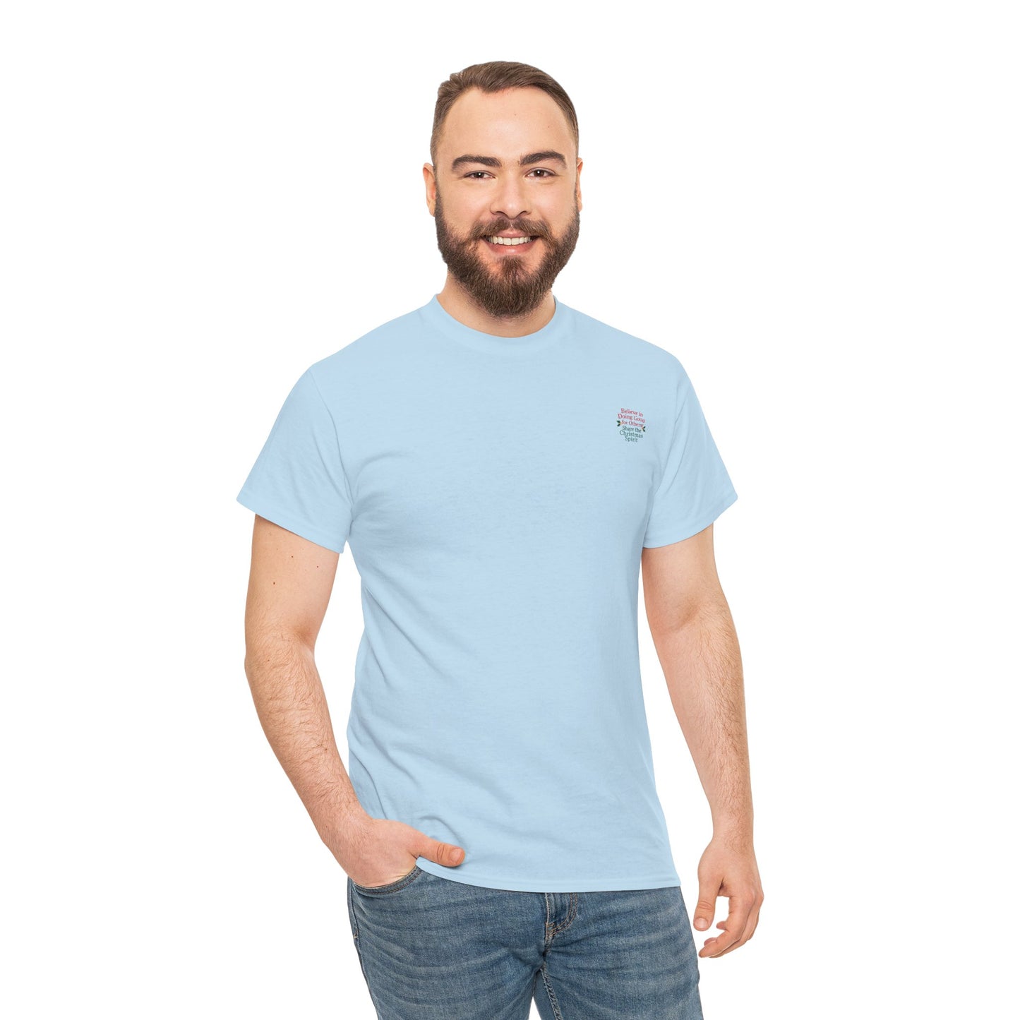 Believe in Doing Good for Others! Share the Christmas Spirit! Amazing Unisex Heavy Cotton Short Sleeve Tee Shirts!