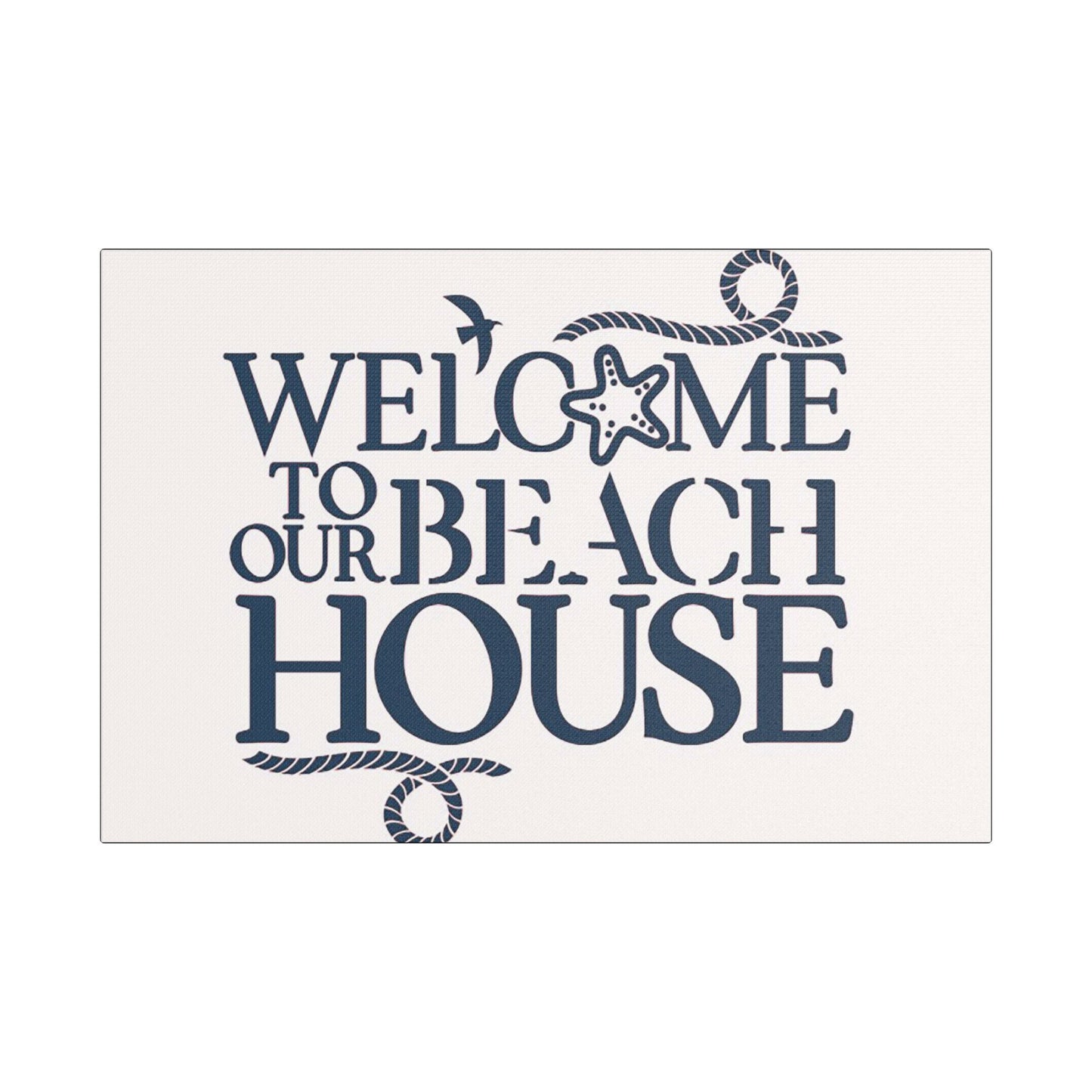 Welcome to Our Beach House- Art- Gallery Wrapped- Satin Stretched Canvas Gallery Wraps - No Frame Needed