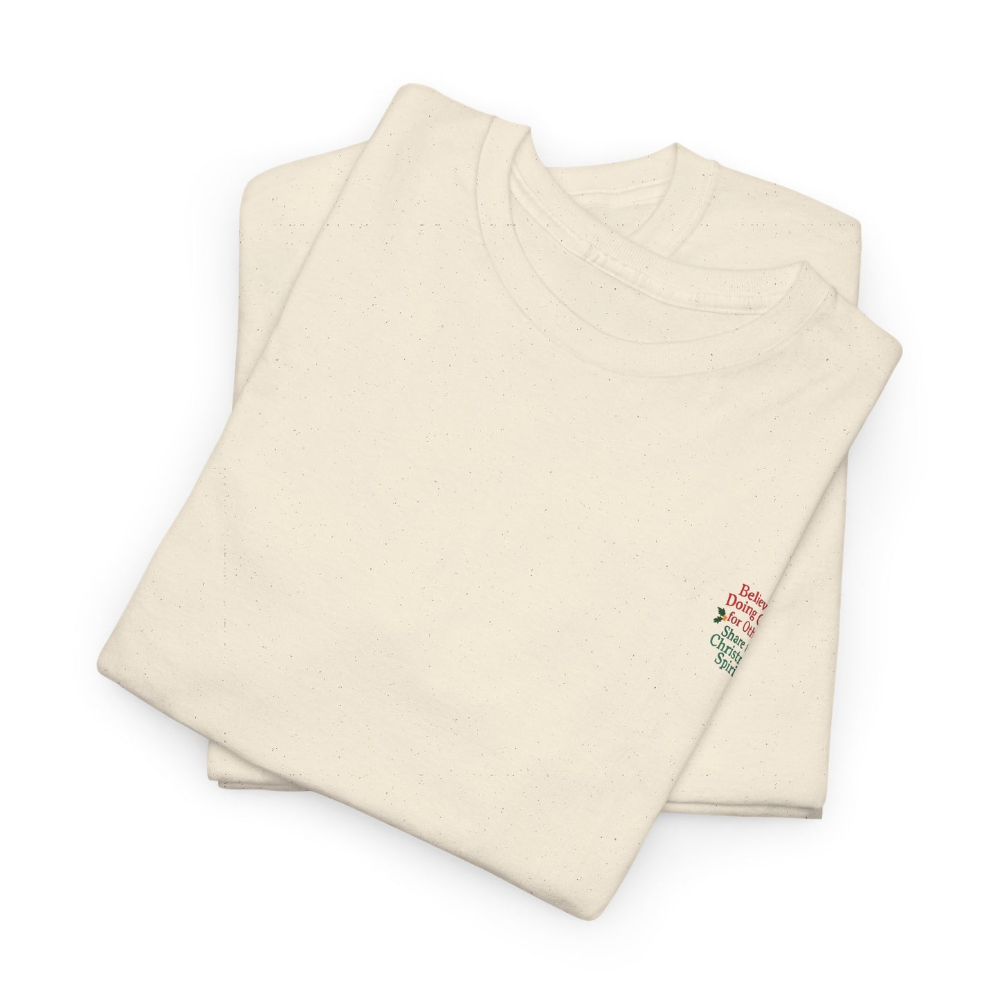 Believe in Doing Good for Others! Share the Christmas Spirit! Amazing Unisex Heavy Cotton Short Sleeve Tee Shirts!