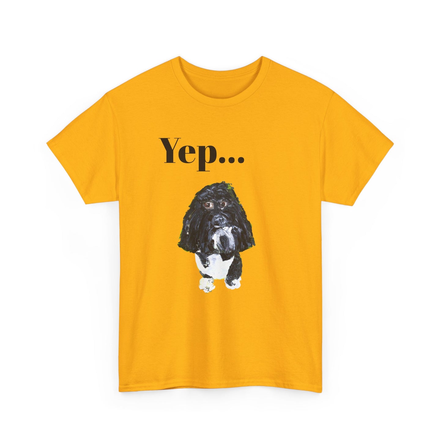 "Yep Dog" - Amazing Unisex Heavy Cotton Short Sleeve Tee Shirts!