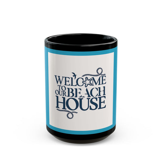 Blue Welcome to our Beach House  - 11 oz or 15 oz Ceramic Black Mugs