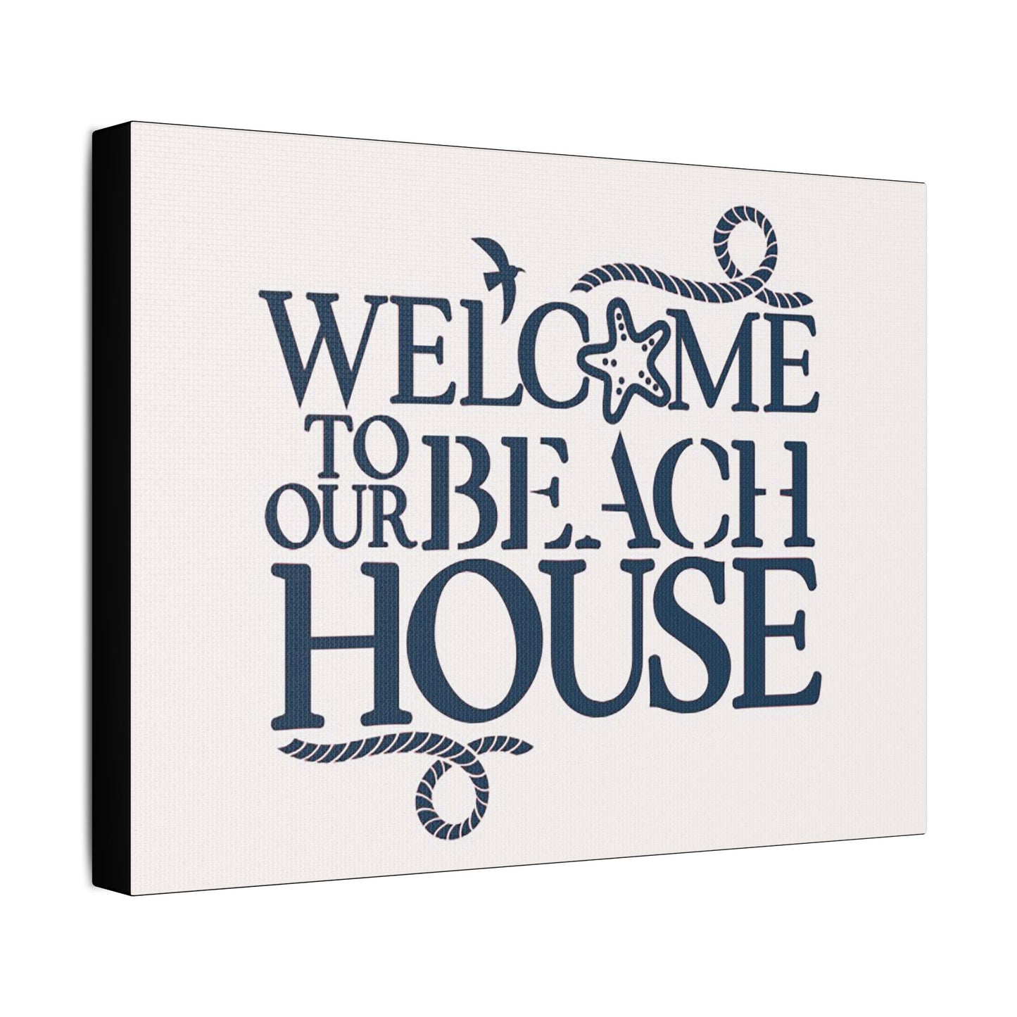 Welcome to Our Beach House- Art- Gallery Wrapped- Satin Stretched Canvas Gallery Wraps - No Frame Needed