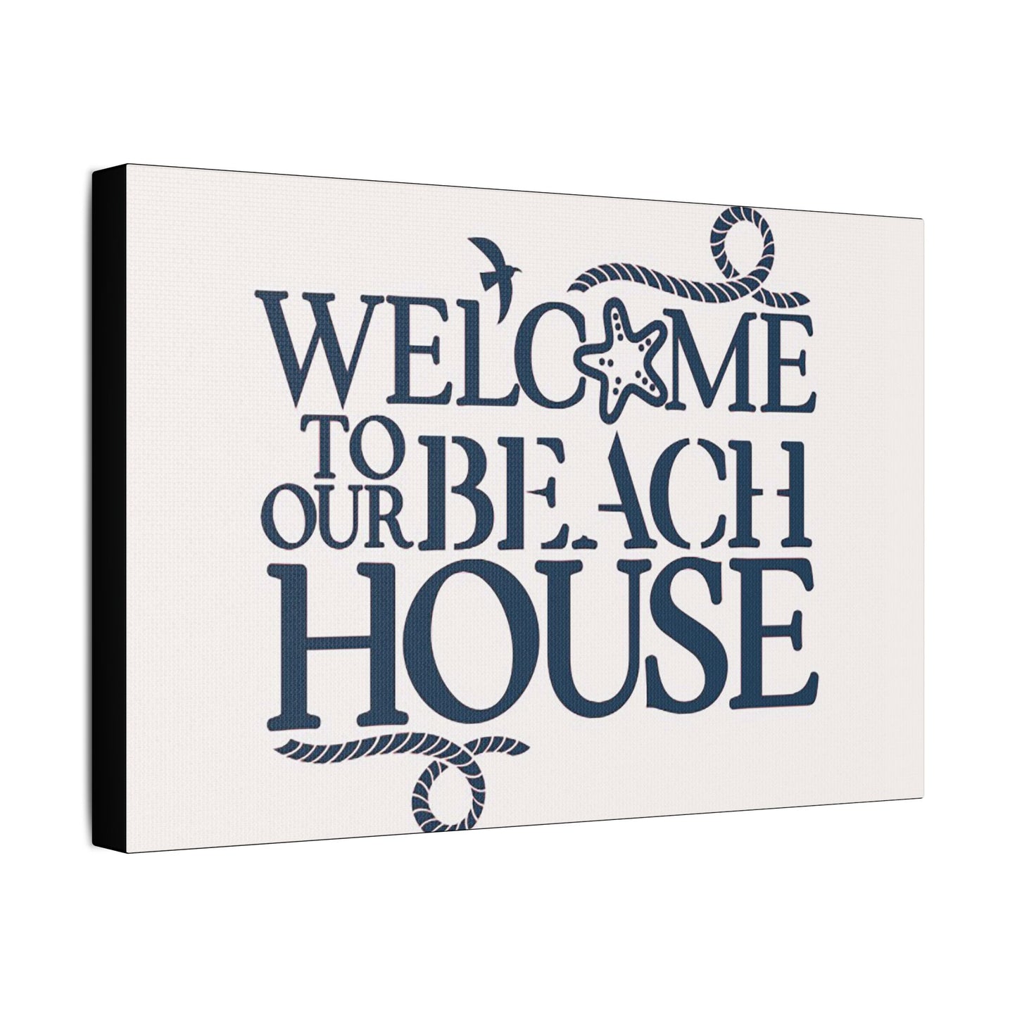 Welcome to Our Beach House- Art- Gallery Wrapped- Satin Stretched Canvas Gallery Wraps - No Frame Needed