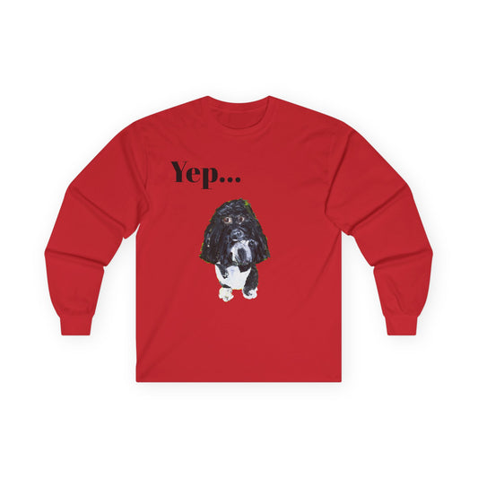 "Yep... Dog" Long Sleeve Casual Unisex Tee Shirt