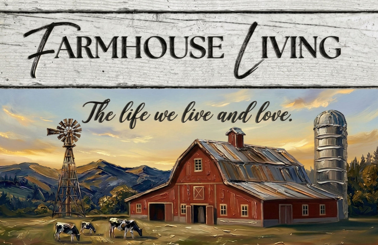 Farmhouse Living| The Life We Love And Live| Prints on Paper- Canvas- Wood- Metal  Panels